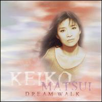 Keiko Matsui (케이코 마츠이) - Dream Walk (Bonus Tracks)