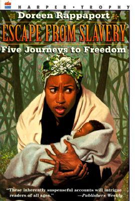 Escape from Slavery: Five Journeys to Freedom