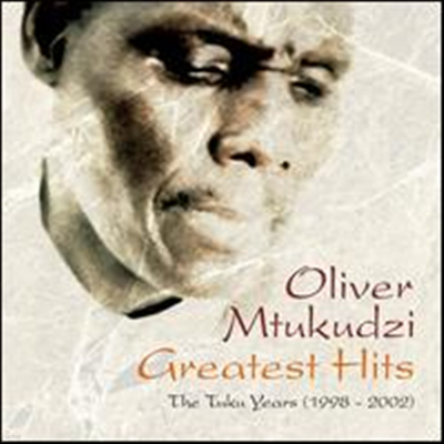 Oliver 'tuku' Mtukudzi - Greatest Hits: The Tuku Years (1998-2002)