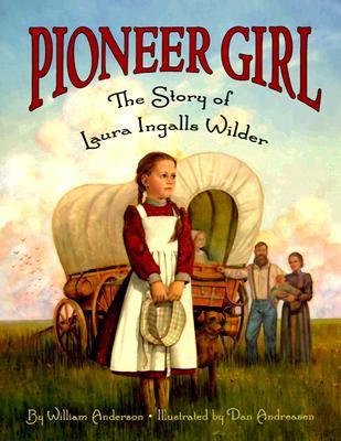 Pioneer Girl: The Story of Laura Ingalls Wilder