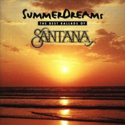 Santana - Summer Dreams - The Best Ballads of Santana