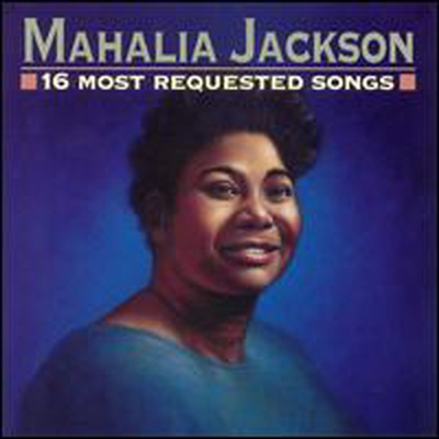 Mahalia Jackson - 16 Most Requested Songs