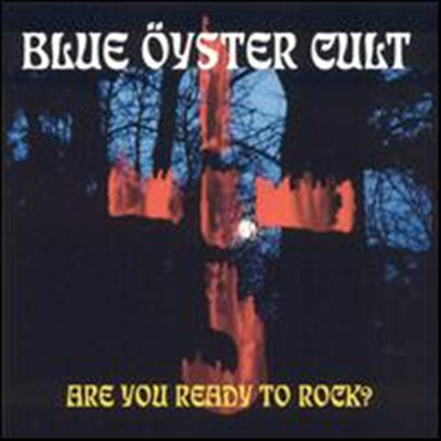 Blue Oyster Cult - Are You Ready to Rock?