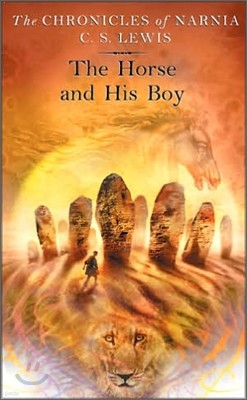 The Horse and His Boy: The Classic Fantasy Adventure Series (Official Edition)