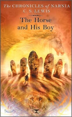 The Horse and His Boy: The Classic Fantasy Adventure Series (Official Edition)