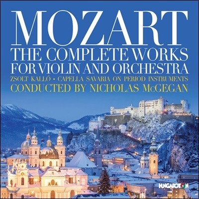 Nicholas McGegan Ʈ: ̿ø ɽƮ  ǰ  - ī ٸ, ݶ Ʊ, Ʈ ݷ (Mozart: Complete Works for Violin & Orchestra)