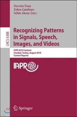 Recognizing Patterns in Signals, Speech, Images, and Videos: Icpr 2010 Contents, Istanbul, Turkey, August 23-26, 2010, Contest Reports