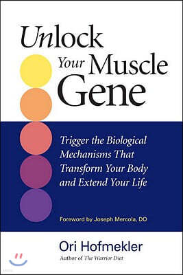 Random House Inc Unlock Your Muscle Gene: Trigger the Biological Mechanisms That Transform Your Body and Extend Your Life