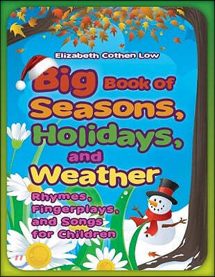 Big Book of Seasons, Holidays, and Weather: Rhymes, Fingerplays, and Songs for Children