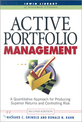 Active Portfolio Management: A Quantitative Approach for Producing Superior Returns and Selecting Superior Returns and Controlling Risk