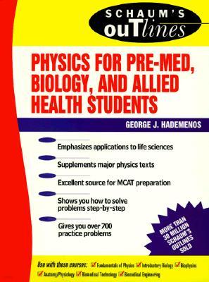 Schaum's Outline of Physics for Pre-Med, Biology, and Allied Health Students