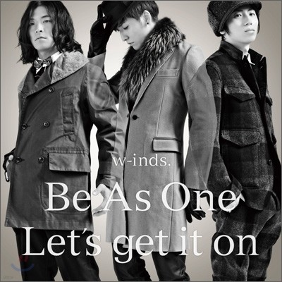 w-inds. () - Be As One / Let's Get It On