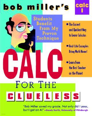 Bob Miller's Calc for the Clueless: Calc I