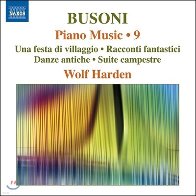 Wolf Harden 부조니: 피아노 작품 9집 - 마을 축제, 고풍스러운 춤곡, 전원 모음곡 외 (Ferruccio Busoni: Piano Music 9 - Una Festa di Villaggio, Danze Antiche, Suite Campestre) 