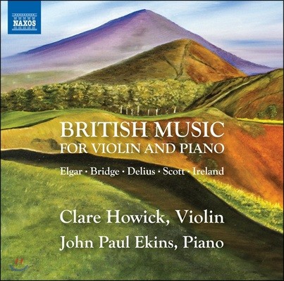 Clare Howick 영국 작곡가들의 바이올린과 피아노를 위한 작품들 - 엘가 / 브릿지 / 아일랜드 외 (British Music for Violin & Piano - Elgar / Bridge / Delius / Ireland) 클레어 호윅, 존 폴 에킨스
