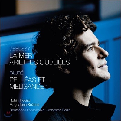 Robin Ticciati ߽: ٴ,  뷡 / : 縮ƽ Ḯ - κ ƼġƼ, ޷ ü (Debussy: La Mer, Ariettes Oubliees / Faure: Pelleas et Melisande)