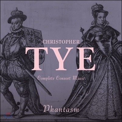 Phantasm ũ Ÿ: ܼƮ   - Ÿ (Christopher Tye: Complete Consort Music)