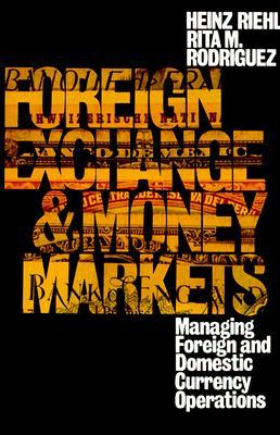 Foreign Exchange and Money Markets: Managing Foreign and Domestic Currency Operations