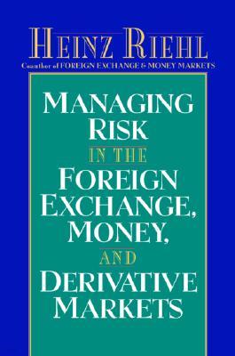 Managing Risk in the Foreign Exchange, Money and Derivative Markets