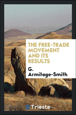 The Free-Trade Movement and Its Results