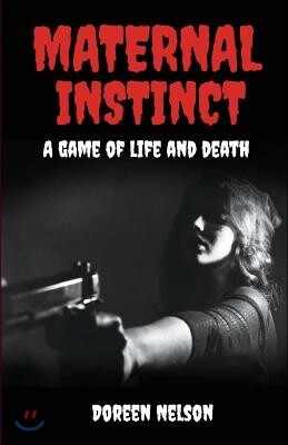 Maternal Instinct: A Game of Life and Death