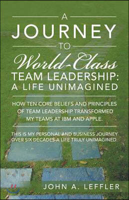 A Journey to World-Class Team Leadership: A Life Unimagined