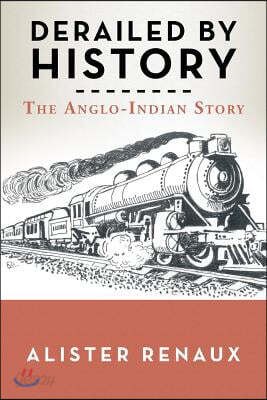 Derailed by History: The Anglo-Indian Story