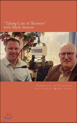 Taking Care of Business with Mark Stinson: Transcript of Interview with Idaho's Money Show on 580 KIDO-AM