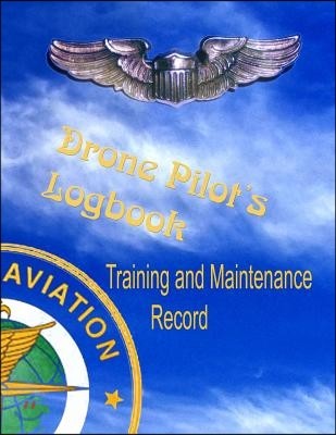 Drone Pilots Logbook, Training and Maintenance Record: Made in Accordance with FAA Standards for Commercial Drone Surveyance and Mapping Photography