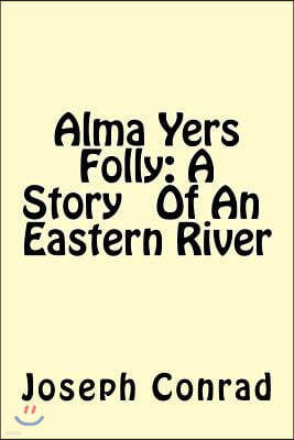 Alma Yers Folly: A Story of an Eastern River