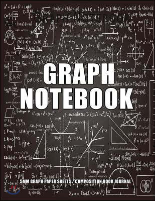 Graph Notebook: 5mm Graph Paper Sheets / Composition Book Journal: 120 Pages, A4, 8.5 X 11 Composition Book 5mm Small Boxes Graph Pape