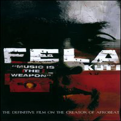 Fela Kuti - Fela Kuti: Music Is The Weapon (DVD)(2010)