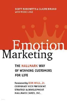 Emotion Marketing: The Hallmark Way of Winning Customers for Life