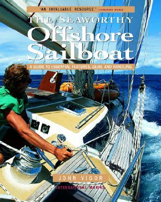 The Seaworthy Offshore Sailboat: A Guide to Essential Features, Gear, and Handling