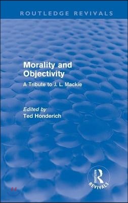 Morality and Objectivity (Routledge Revivals)