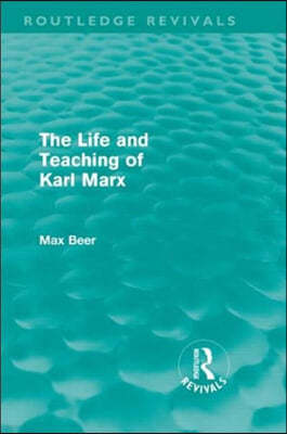 Life and Teaching of Karl Marx (Routledge Revivals)