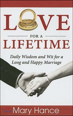 Love for a Lifetime: Daily Wisdom and Wit for a Long and Happy Marriage