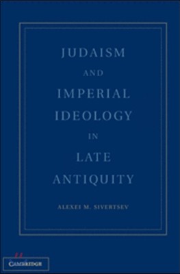Judaism and Imperial Ideology in Late Antiquity