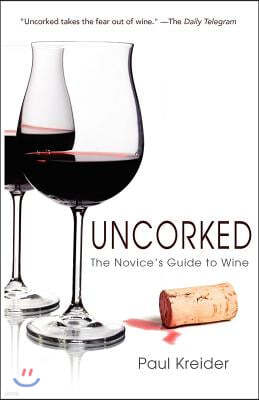 Uncorked: The Novice's Guide to Wine