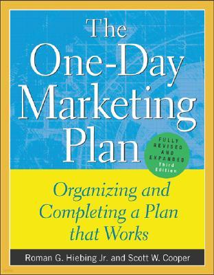 The One-Day Marketing Plan: Organizing and Completing a Plan That Works
