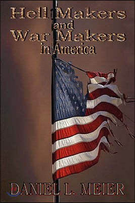Hell Makers and War Makers in America