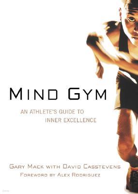 Mind Gym: An Athlete's Guide to Inner Excellence