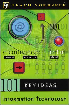 Teach Yourself 101 Key Ideas Information Technology
