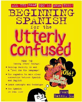 Beginning Spanish for the Utterly Confused