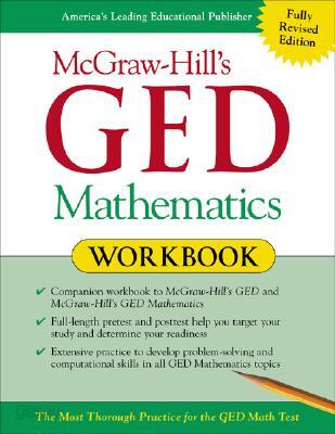 McGraw-Hill's GED Mathematics Workbook: The Most Thorough Practice for the GED Math Test