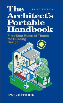 The Architect's Portable Handbook: First-Step Rules of Thumb for Building Design