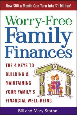 Worry-Free Family Finances: Three Steps to Building and Maintaining Your Family's Financial Well-Being