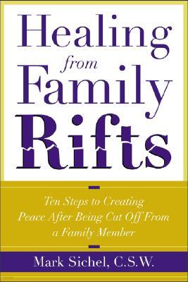 Healing From Family Rifts: Ten Steps to Finding Peace After Being Cut Off From a Family Member