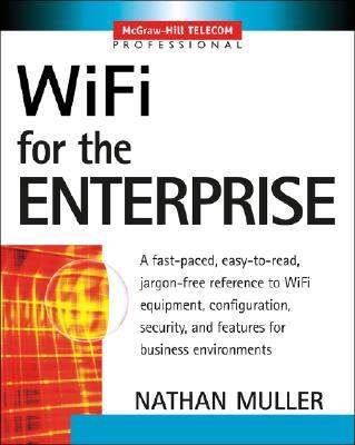 Wi-Fi for the Enterprise: Maximizing 802.11 for Business
