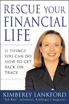 Rescue Your Financial Life: 11 Things You Can Do Now to Get Back on Track